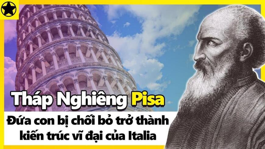 Tháp nghiêng Pisa là sản phẩm của kiến trúc Sư Pisano